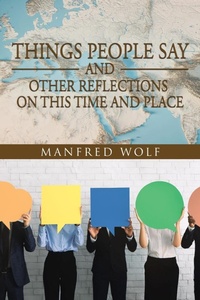 Enlarge image Cover: Things People Say and Other Reflections on This Time and Place - iUniverse