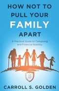 Cover: How Not To Pull Your Family Apart - C. Golden Consulting, LLC