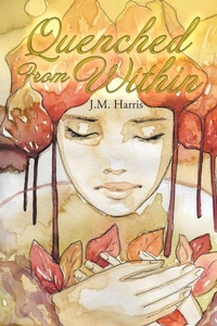 Enlarge image Cover: Quenched from Within - Xlibris Corporation