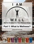 Cover: I Am Well: Part One: What is Wellness? - BOOKBABY