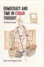 Cover: Democracy and Time in Cuban Thought - University of Florida Press