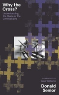 Cover: Why the Cross? Understanding the Shape of the Christian Life - Lab/ora Press