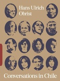 Cover: Conversations in Chile: Hans Ulrich Obrist Interviews - KMEC