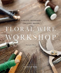 Abbildung von: Floral Wire Workshop - WildFlower Media, Inc.