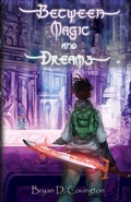 Cover: Between Magic and Dreams - Bryan Demond Covington