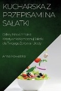 Cover: Kucharska z Przepisami na Salatki - Anna Kowalska