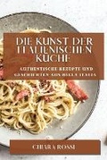 Cover: Die Kunst der italienischen Kueche - Chiara Rossi