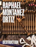 Cover: Raphael Montanez Ortiz: Destruction - El Museo del Barrio