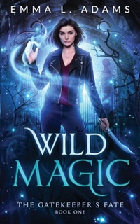 Enlarge image Cover: Wild Magic - Emma L Adams