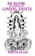 Cover: An Altar of Stories to Liminal Saints - Broken River Books