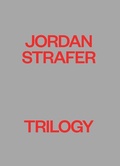 Cover: Jordan Strafer: Trilogy - Contemporary Arts Museum
