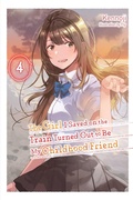Cover: The Girl I Saved on the Train Turned Out to Be My Childhood Friend, Vol. 4 (light novel) - Yen Press