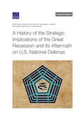 Cover: A History of the Strategic Implications of the Great Recession and Its Aftermath on U.S. National Defense - RAND Corporation