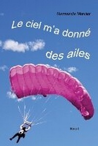 Abbildung von: Le ciel m'a donne des ailes - Normande Mercier