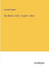 Enlarge image Cover: The Works of Rev. Daniel A. Clark - Anatiposi Verlag