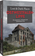 Bild: Lost & Dark Places Ostwestfalen-Lippe - Bruckmann