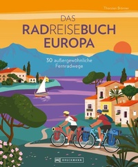 Abbildung von: Das Radreisebuch Europa 30 außergewöhnliche Fernradwege - Bruckmann