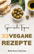 Cover: 33 VEGANE REZEPTE AUS SPANIEN: TAPAS, HAUPTGERICHTE UND NACHSPEISEN - BookRix
