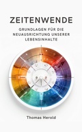 Cover: Zeitenwende - Grundlagen f&uuml;r die Neuausrichtung unserer Lebensinhalte in den zw&ouml;lf Lebensbereichen - epubli