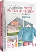 Cover: Zuckers&uuml;&szlig;e Mode f&uuml;r die Kleinsten h&auml;keln - Christophorus