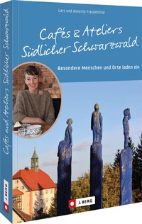 Abbildung von: Cafés und Ateliers Südlicher Schwarzwald - J. Berg