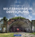 Cover: Lost & Dark Places: Milit&auml;rruinen in Deutschland - GeraMond