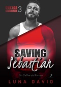 Cover: Saving Sebastian - Ein Catharsis Roman - dead soft verlag