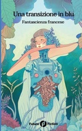 Cover: Una transizione in blu - Fututre Fiction