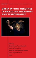 Cover: Greek Mythic Heroines in Brazilian Literature and Performance - Brill