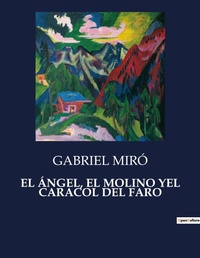 Abbildung von: El Angel, El Molino Yel Caracol del Faro - Culturea