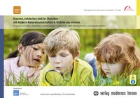 Abbildung von: Staunen, entdecken und (er-)forschen - mit Kindern Naturwissenschaften und Technik neu erleben - modernes lernen