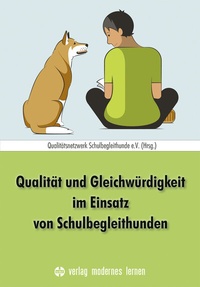Abbildung von: Qualität und Gleichwürdigkeit im Einsatz von Schulbegleithunden - modernes lernen