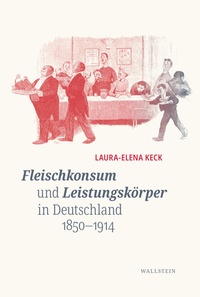 Abbildung von: Fleischkonsum und Leistungskörper in Deutschland 1850-1914 - Wallstein