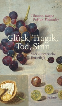 Abbildung von: Glück, Tragik, Tod, Sinn - Wallstein
