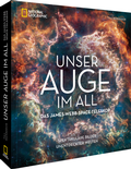 Cover: Unser neues Auge im All - Das James-Webb-Weltraumteleskop - National Geographic Deutschland