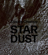 Abbildung von: Claude Champy: Stardust / Poussières d'étoiles - Arnoldsche