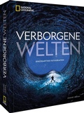 Cover: National Geographic Verborgene Welten - Einzigartige Fotografien - National Geographic Deutschland
