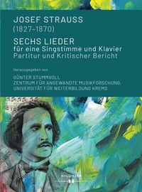 Abbildung von: Josef Strauss (1827-1870). Sechs Lieder für eine Singstimme und Klavier - Hollitzer Wissenschaftsverlag