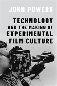 Enlarge image Cover: Technology and the Making of Experimental Film Culture - OUP eBook