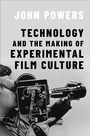 Cover: Technology and the Making of Experimental Film Culture - OUP eBook