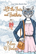Cover: All the Furs and Feathers - Bwl Publishing Inc.