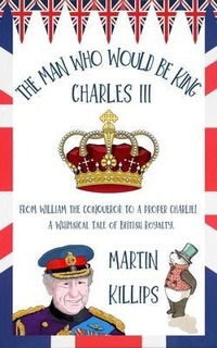 Abbildung von: The Man Who Would Be King Charles III - Kinetic Publishing