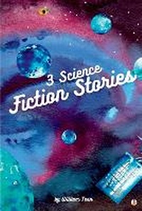 Abbildung von: 3 Science Fiction Stories - IngramSpark