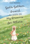 Cover: God's Golden Sword as seen in My Dreams For Others - Carol Oschmann