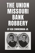 Cover: The Union Missouri Bank Robbery - IngramSpark