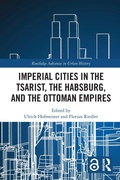 Cover: Imperial Cities in the Tsarist, the Habsburg, and the Ottoman Empires - Routledge