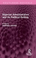 Cover: Nigerian Administration and its Political Setting - Routledge