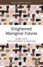 Cover: Enlightened Aboriginal Futures - Routledge
