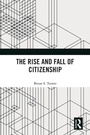 Cover: The Rise and Fall of Citizenship - Routledge