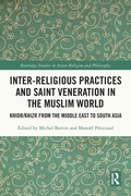 Cover: Inter-religious Practices and Saint Veneration in the Muslim World - Routledge